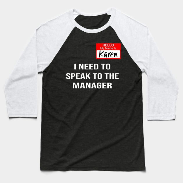 Hello My Name Is Karen I Need To Speak To The Manager Baseball T-Shirt by beelz